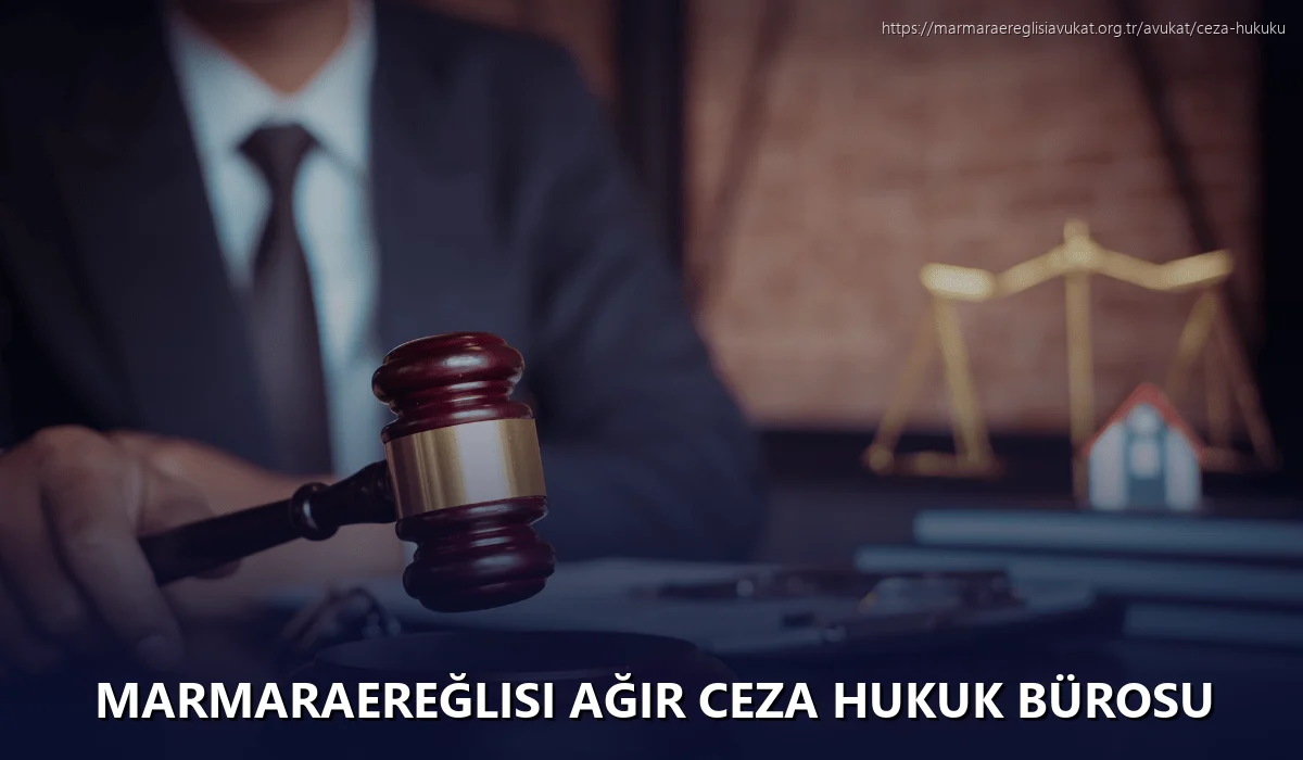 Marmaraereğlisi Ağır Ceza Hukuk Bürosu