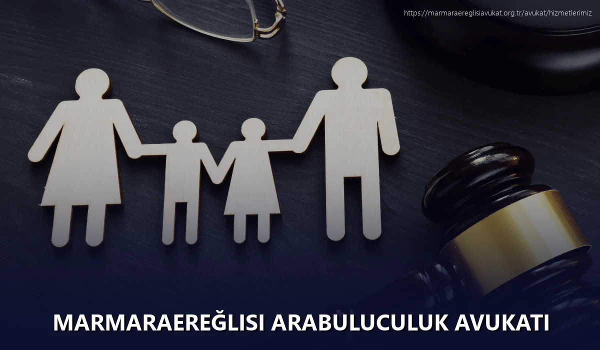 Marmaraereğlisi Arabuluculuk Avukatı